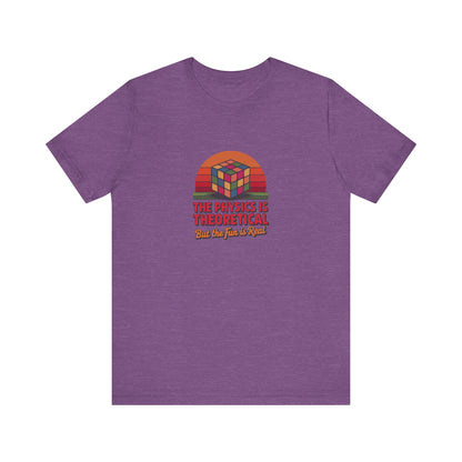 The Physics is Theoretical, But the Fun is Real — Retro Tee (Light)