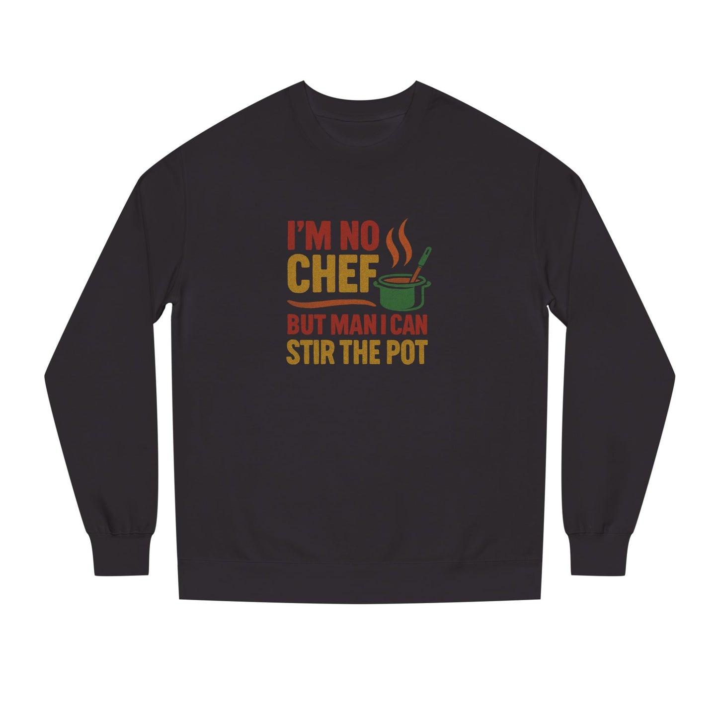 I'm No Chef, But Man I Stir the Pot — Retro Sweatshirt (Dark)