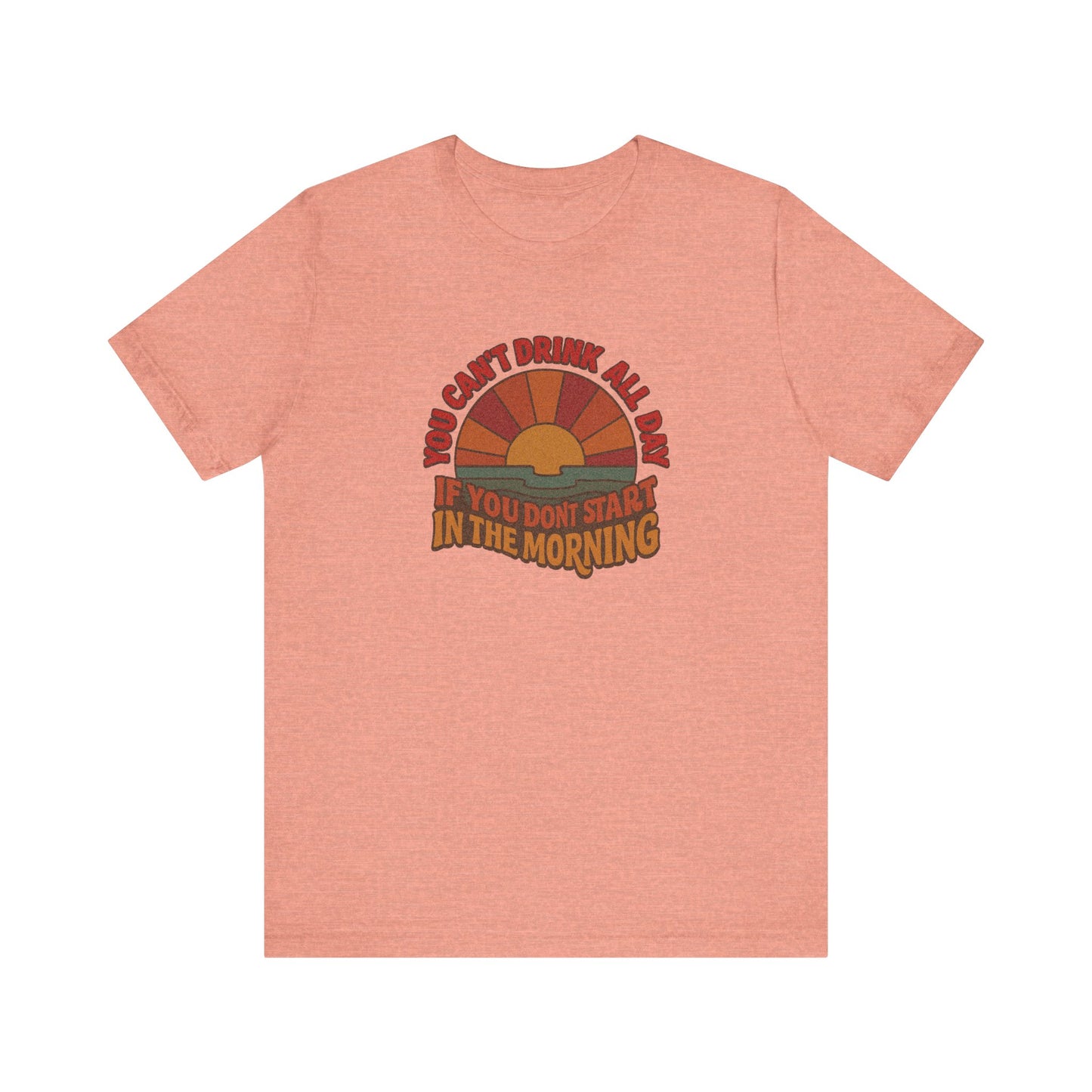 You Can't Drink All Day PSA — Retro Sunrise Tee (Light)