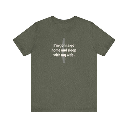 I’m Gonna Go Home and Sleep With My Wife — Clue Retro Tee (Dark)