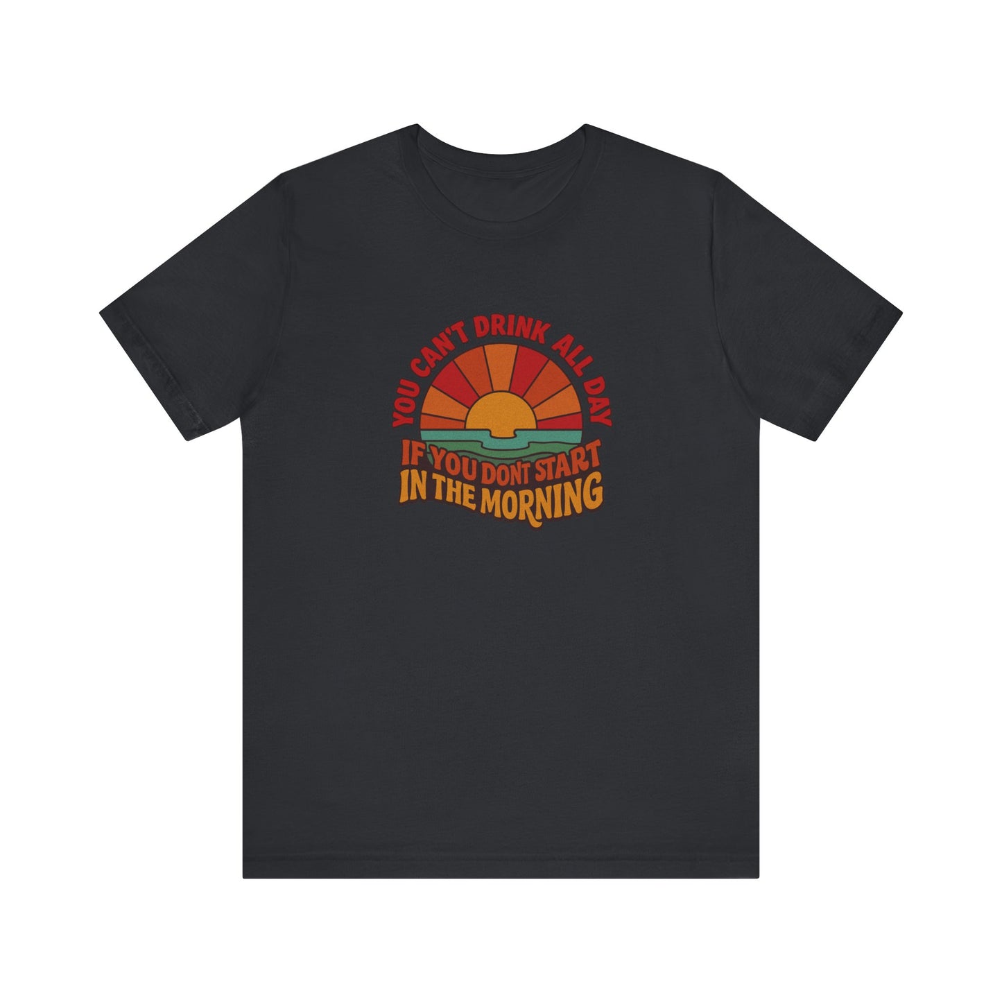 You Can't Drink All Day PSA — Retro Sunrise Tee (Dark)
