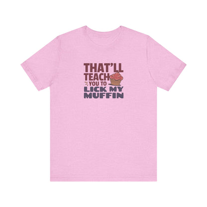 That'll Teach You to Lick My Muffin — Friends Retro Tee (Light)