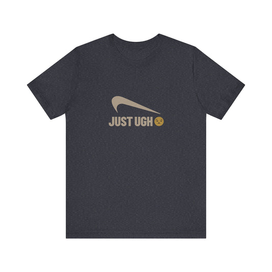 Just Ugh 😒 Athletic Parody — Retro Workout Tee (Dark)