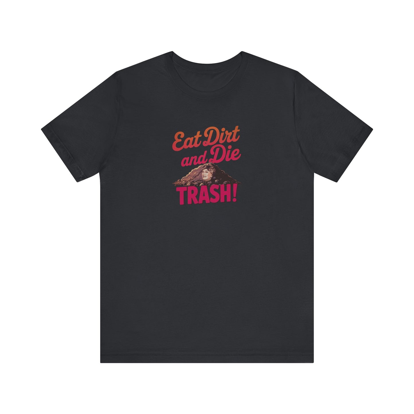 Eat Dirt and Die, Trash! — Blanche Devereaux Retro Tee (Dark)