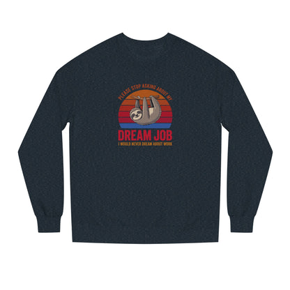 My Dream Job? I Would Never Dream About Work — Retro Sweatshirt (Dark)