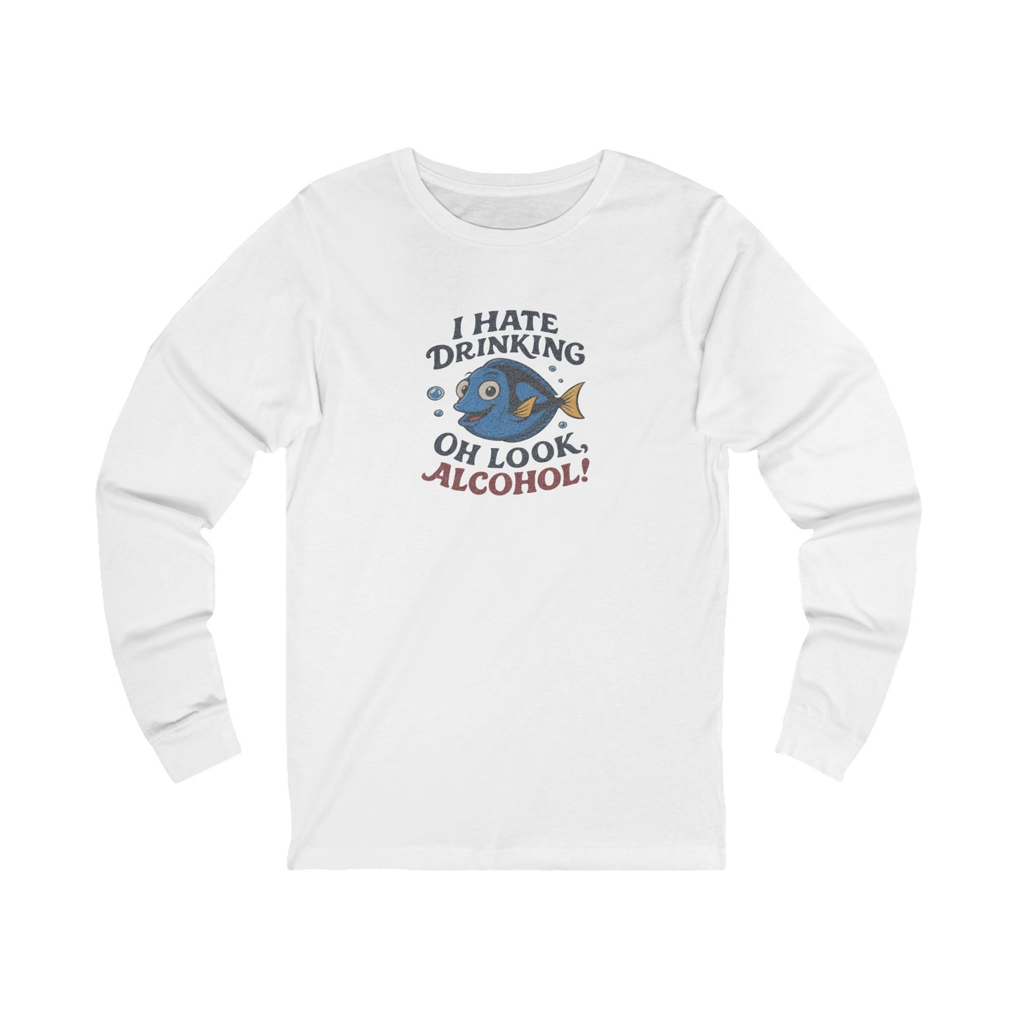 I Hate Drinking (Oh Look, Alcohol!) — Forgetful Fish Long Sleeve (Light)