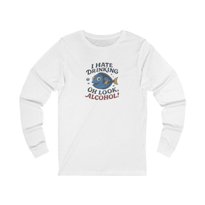 I Hate Drinking (Oh Look, Alcohol!) — Forgetful Fish Long Sleeve (Light)