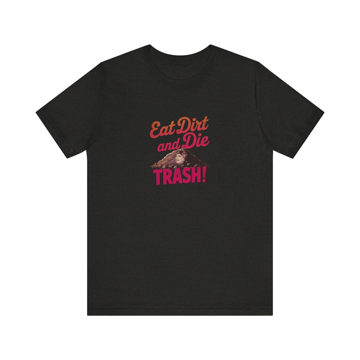 Eat Dirt and Die, Trash! — Blanche Devereaux Retro Tee (Dark)