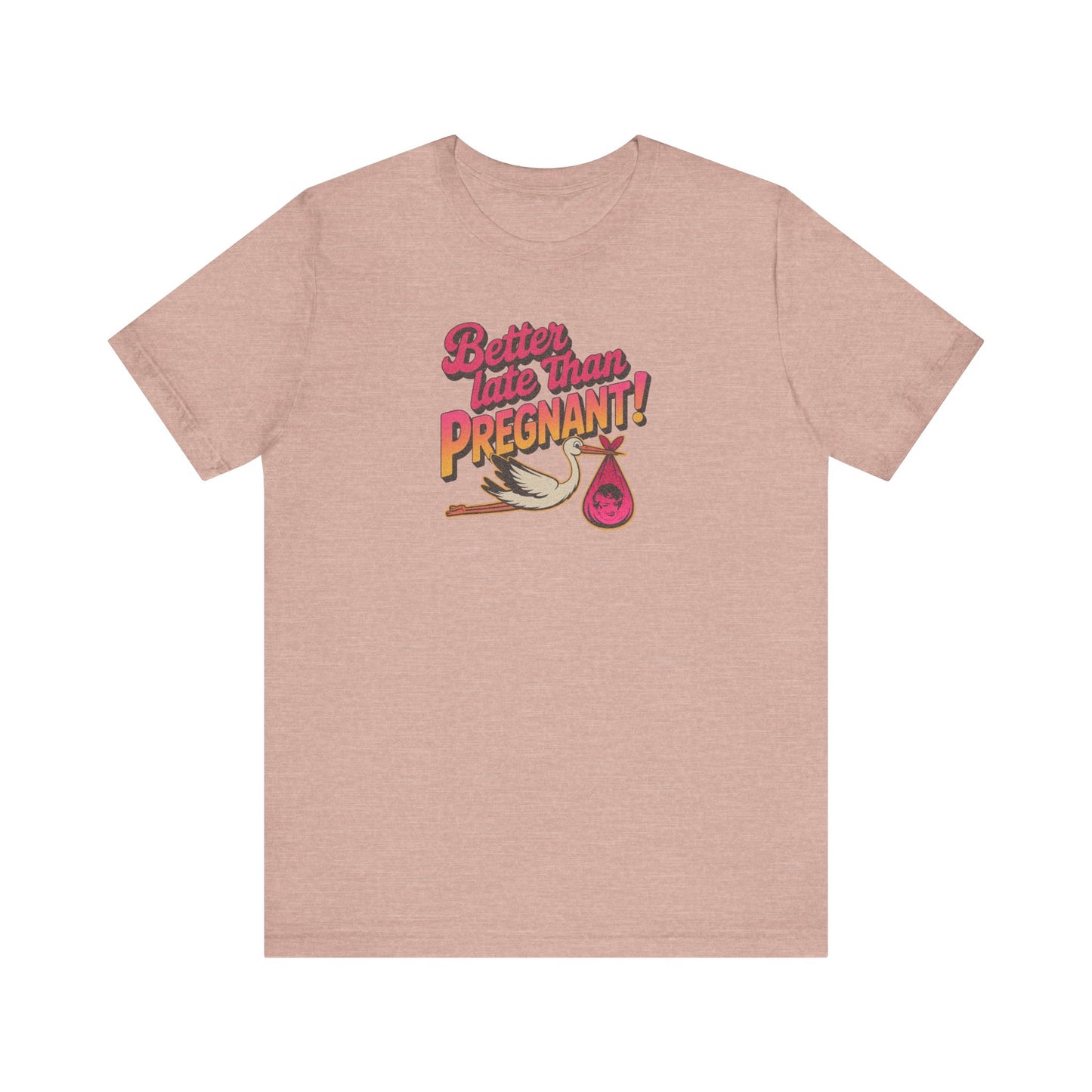 Better Late Than Pregnant! — Blanche Devereaux Retro Tee (Light)