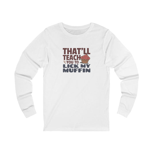 That'll Teach You to Lick My Muffin — Friends Retro Long Sleeve (Light)