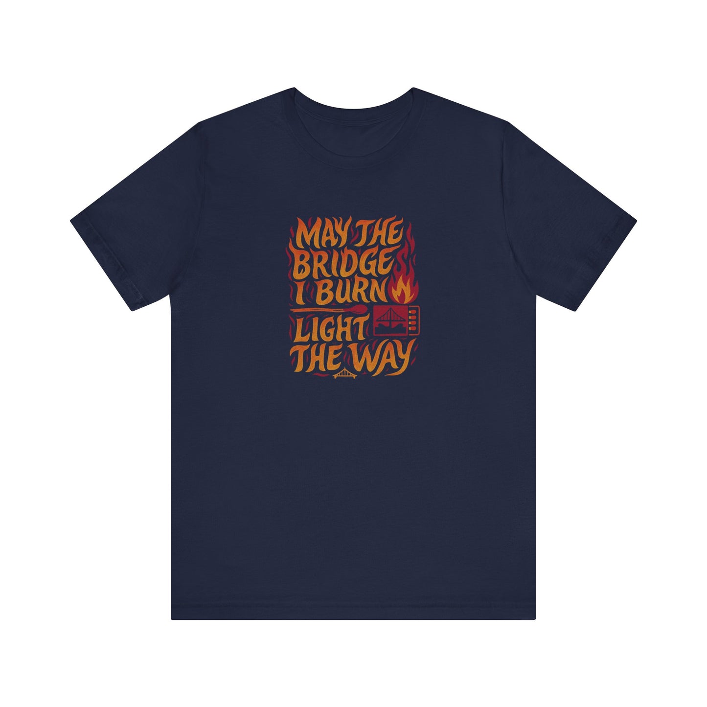 May the Bridges I Burn Light the Way (Remix) — Retro Tee (Dark)