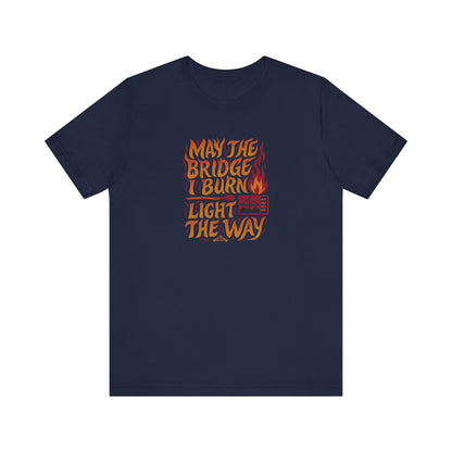 May the Bridges I Burn Light the Way (Remix) — Retro Tee (Dark)
