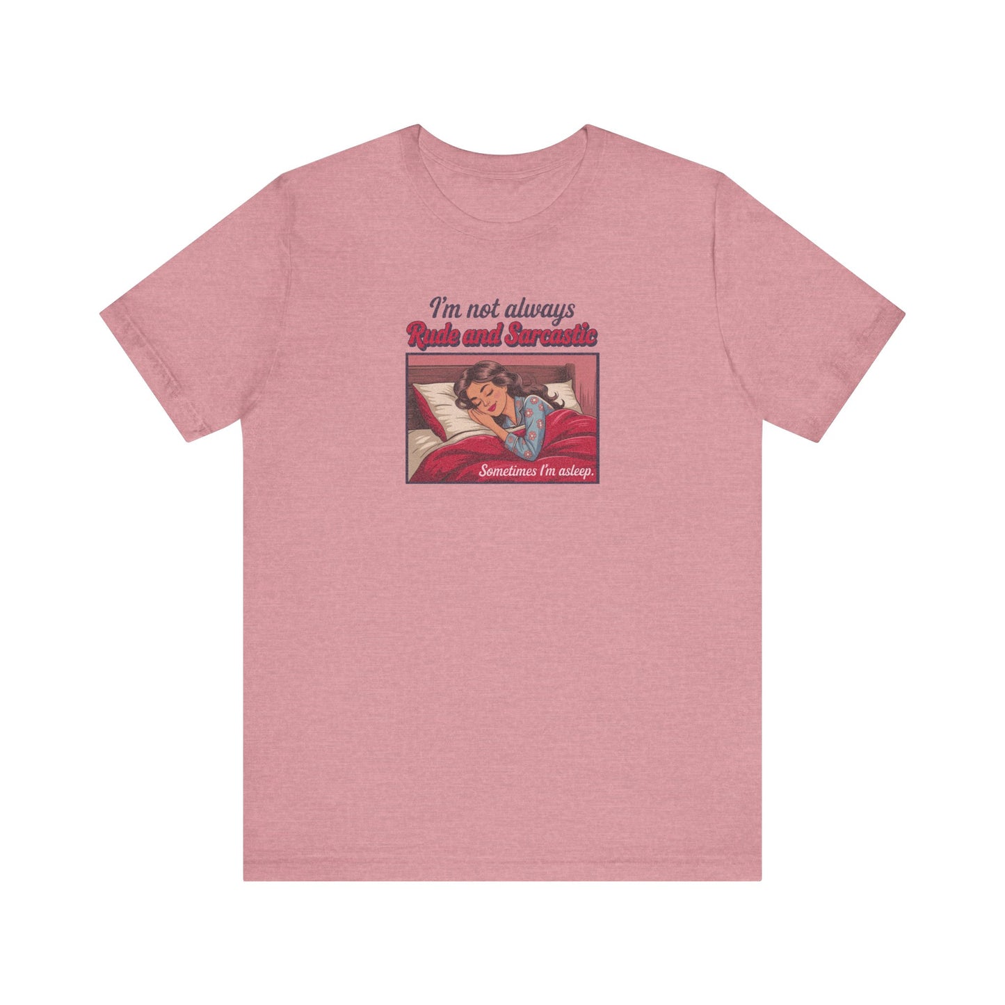 I'm Not Always Rude and Sarcastic — Retro Tee (Light)