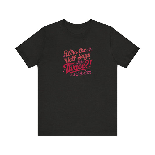 Who the Hell Says Thrice?! — Golden Girls Retro Tee (Dark)