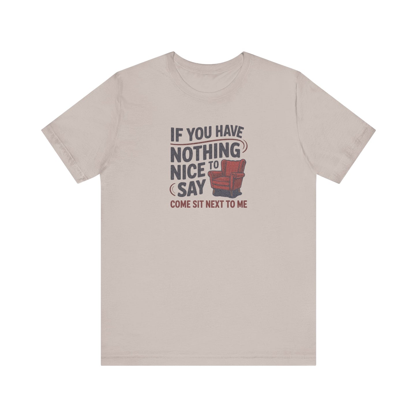 Nothing Nice to Say? Come Sit Next to Me — Retro Tee (Light)