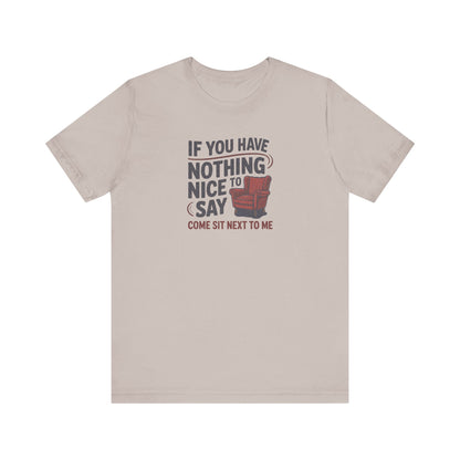 Nothing Nice to Say? Come Sit Next to Me — Retro Tee (Light)