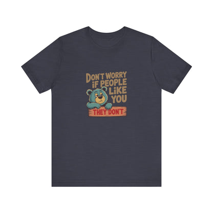 Don't Worry If People Like You (They Don't) — Retro Tee (Dark)