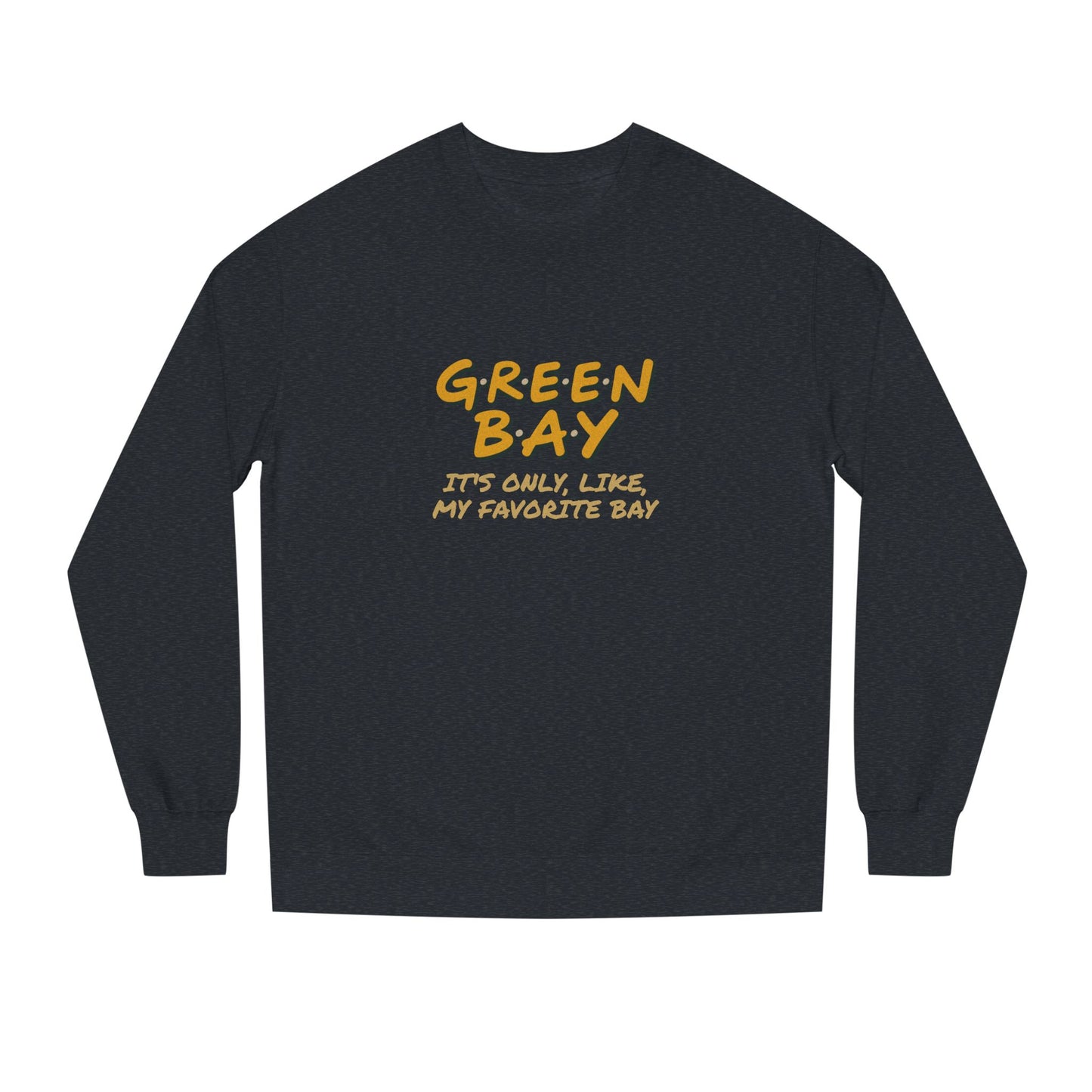 Green Bay (My Favorite Bay) — Phoebe Buffay Football Sweatshirt (Dark)