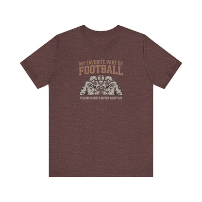My Favorite Part of Football (Telling Secrets Before Each Play) – Retro Tee (Dark)