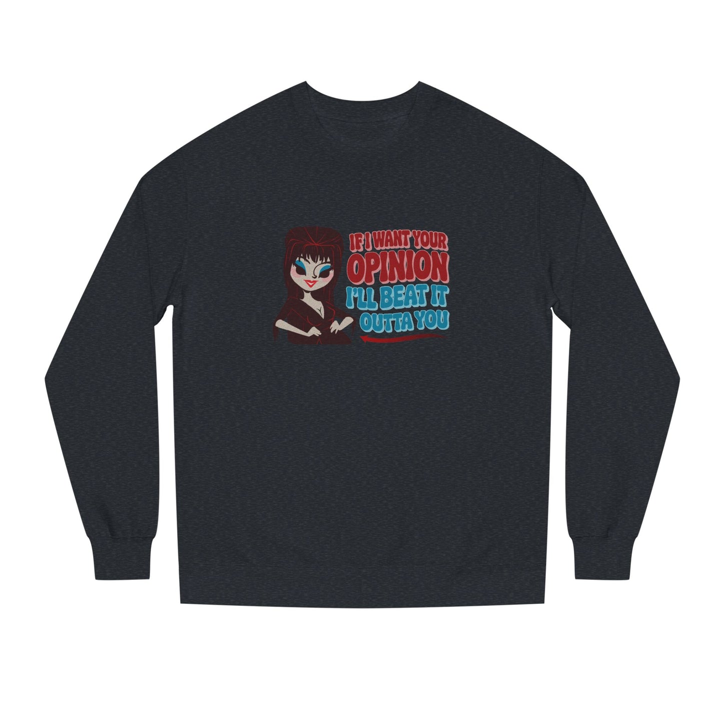 If I Want Your Opinion, I'll Beat It Outta Ya — Elvira Retro Sweatshirt (Dark)