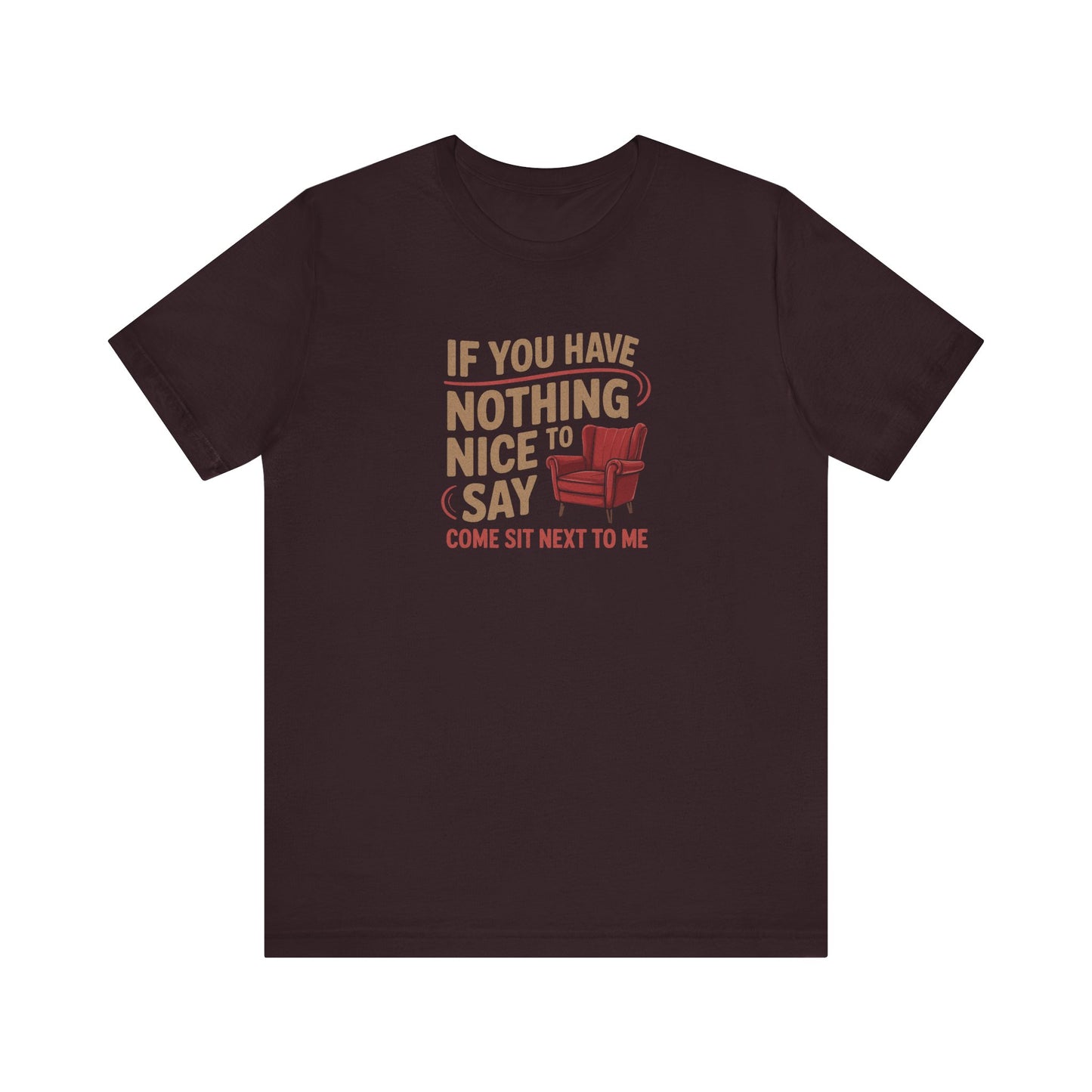 Nothing Nice to Say? Come Sit Next to Me — Retro Tee (Dark)