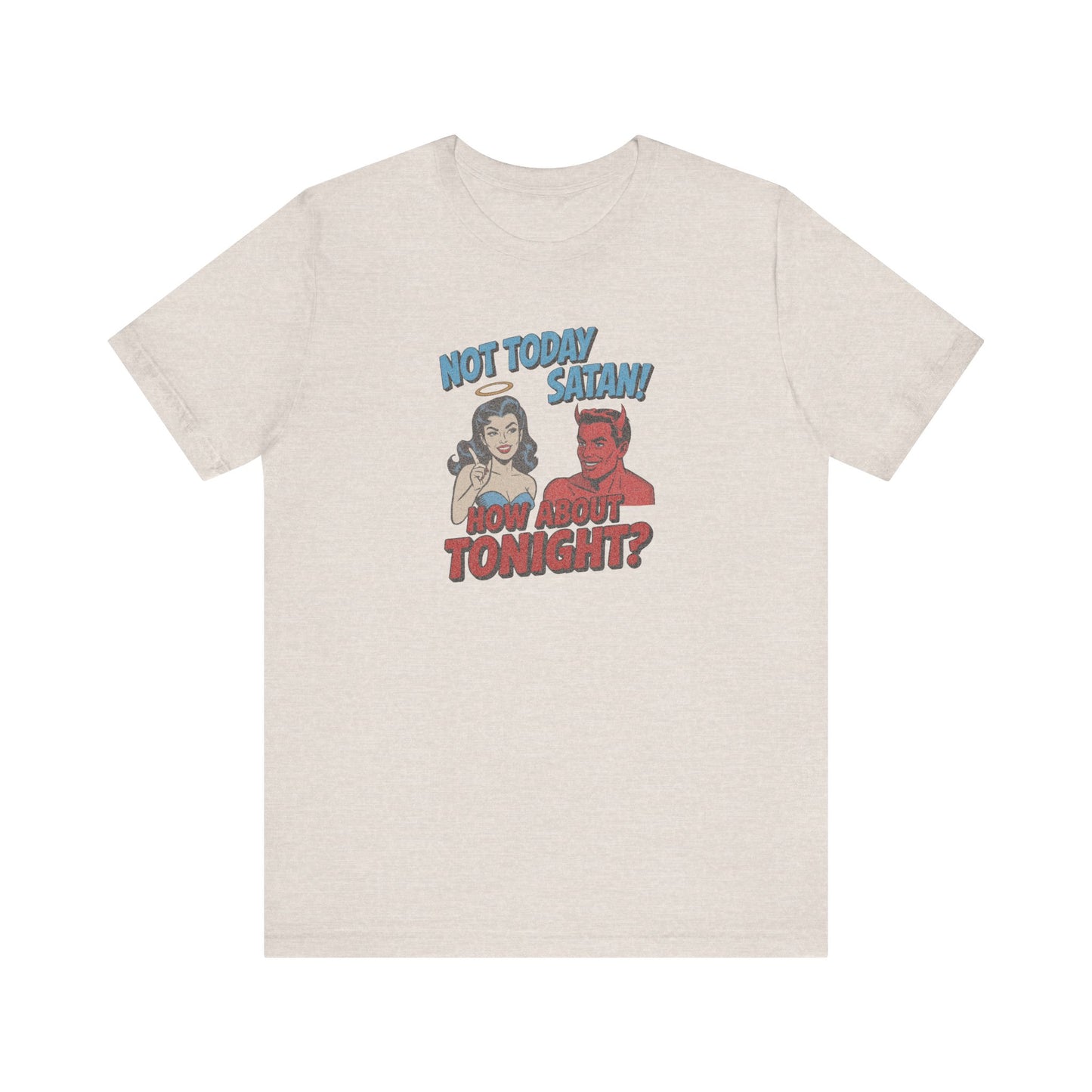 Not Today Satan (How About Tonight?) — Retro Tee (Light)