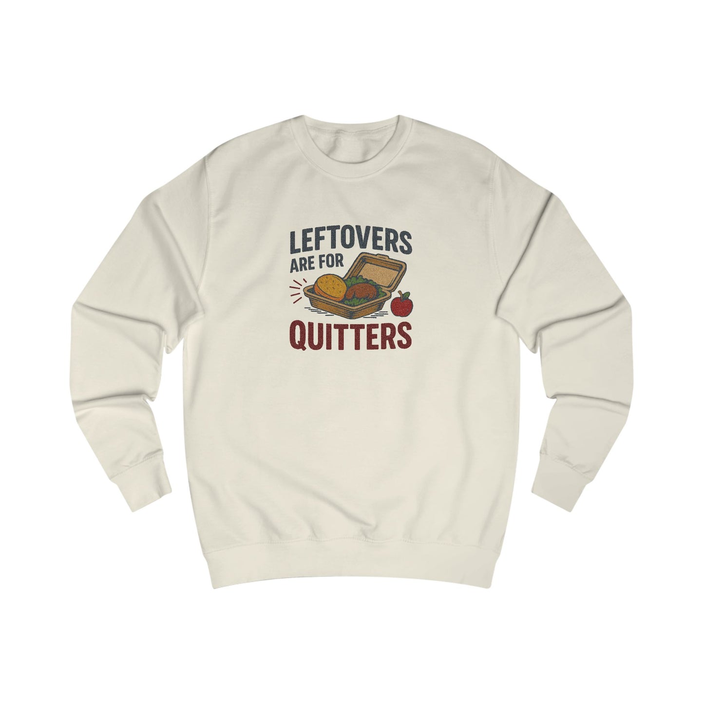 Leftovers Are for Quitters — Foodie Retro Sweatshirt (Light)