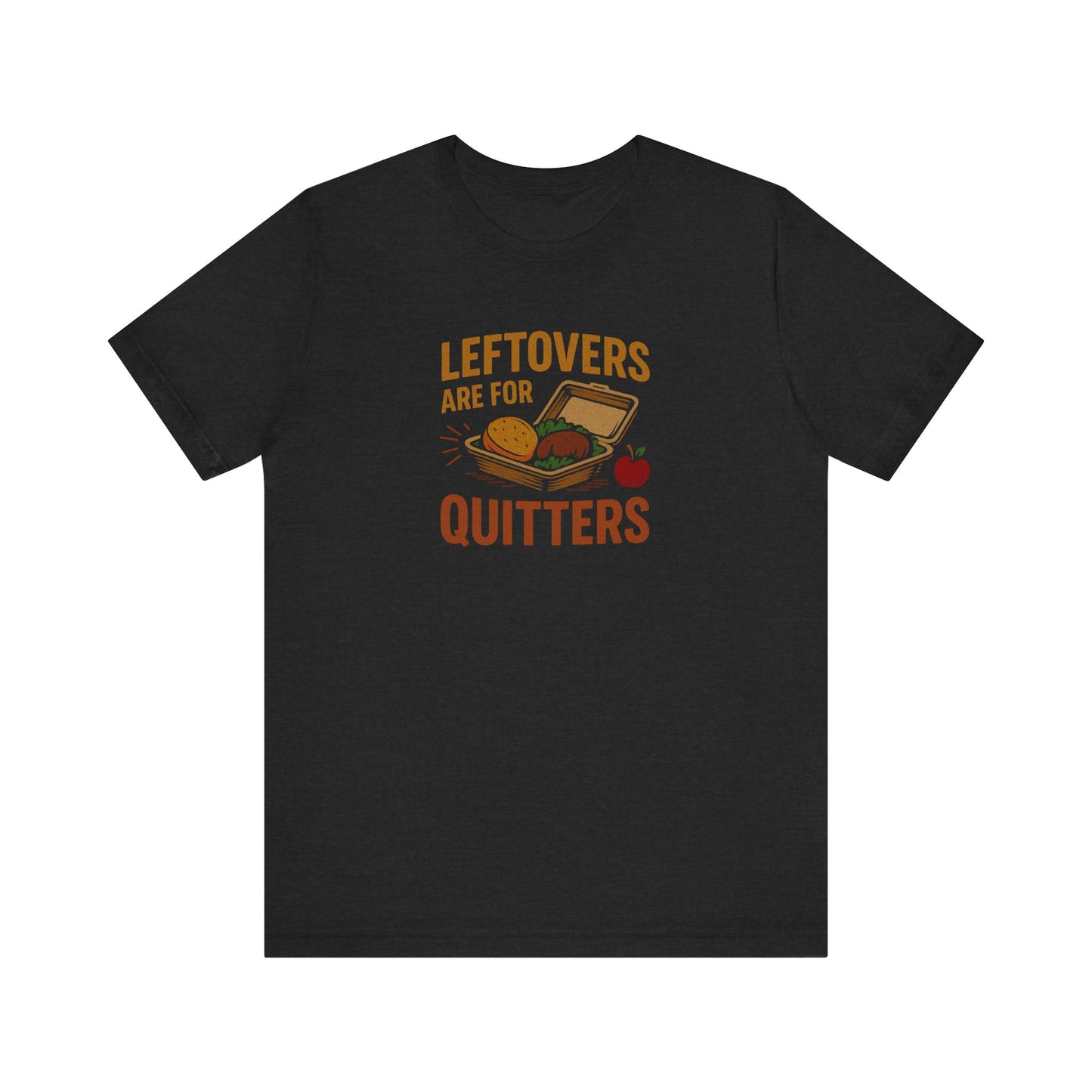 Leftovers Are For Quitters — Foodie Retro Tee (Dark)