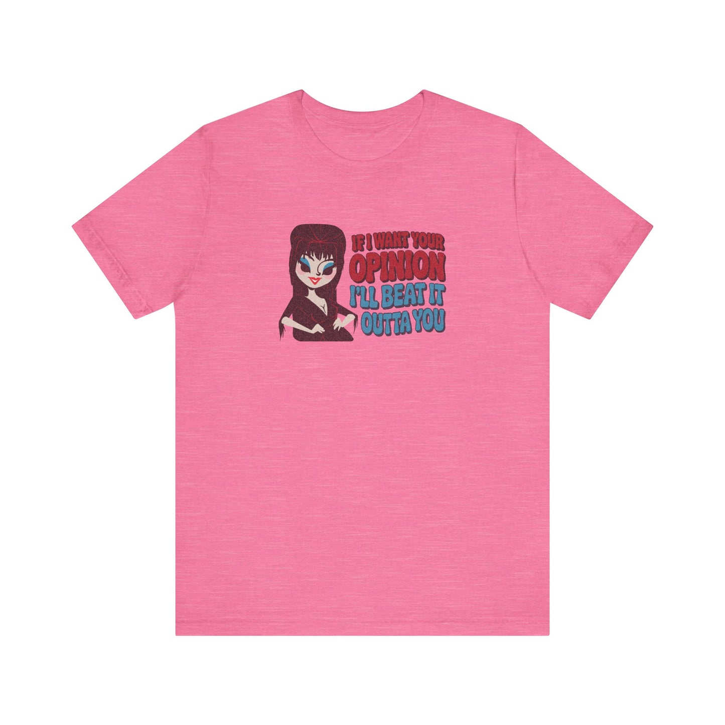 If I Want Your Opinion, I'll Beat It Outta Ya — Elvira Retro Tee (Light)