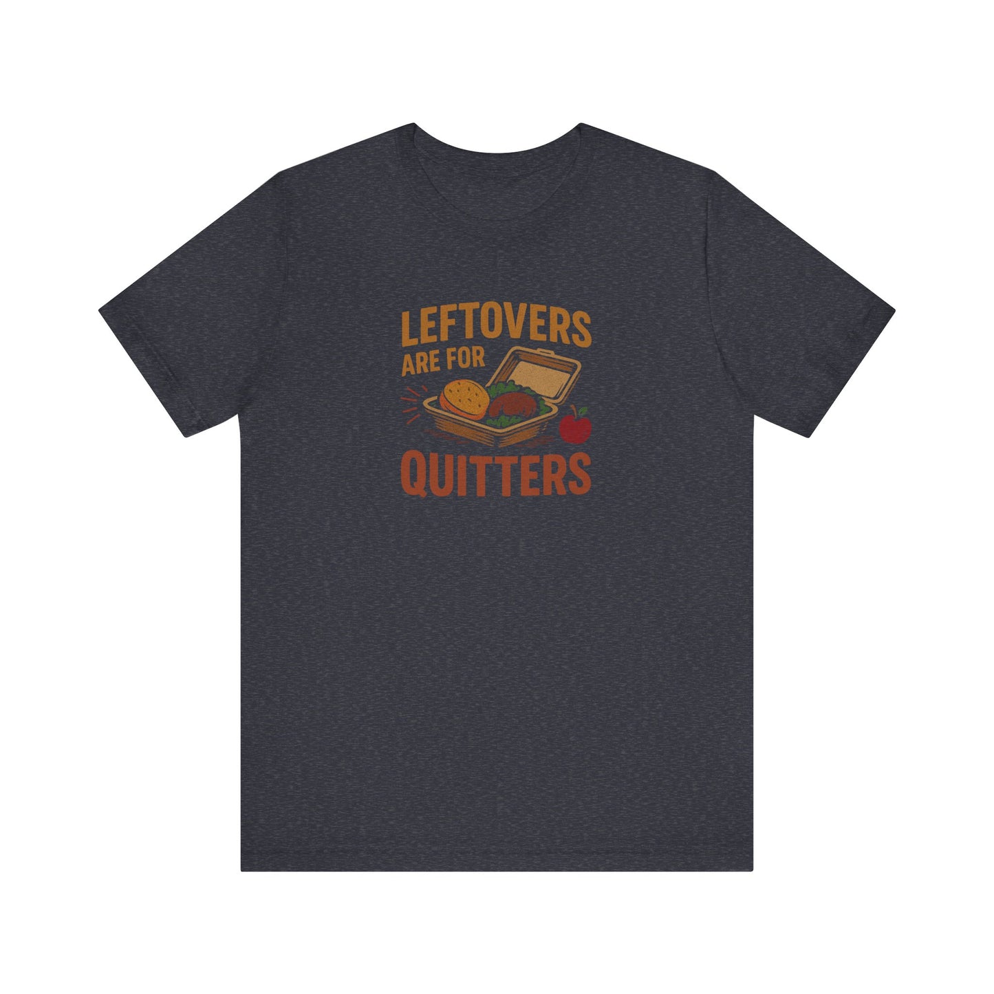 Leftovers Are For Quitters — Foodie Retro Tee (Dark)