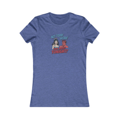 Not Today Satan (How About Tonight?) — Retro Women's Tee (Dark)