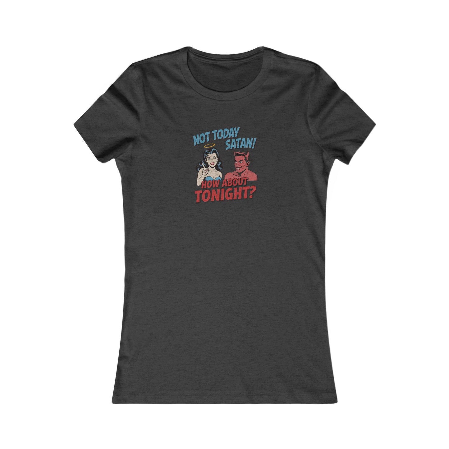 Not Today Satan (How About Tonight?) — Retro Women's Tee (Dark)
