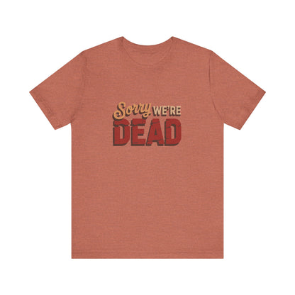 Sorry We’re Dead — Zombie Halloween Sign Retro Tee (Light)