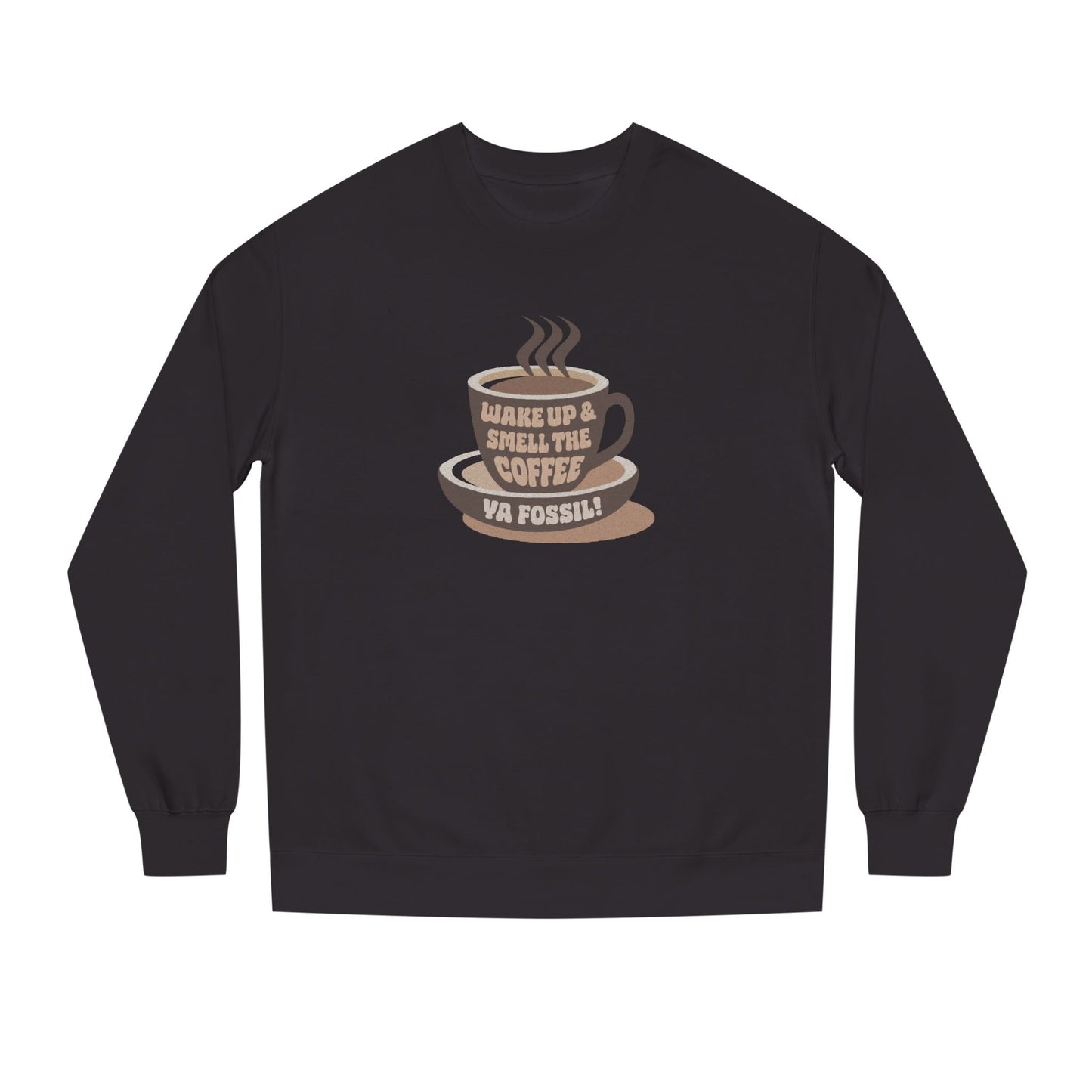 Wake Up and Smell the Coffee, Ya Fossil! — Retro Sweatshirt (Dark)