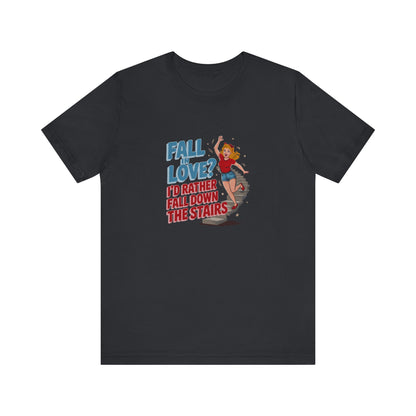 Fall in Love? I'd Rather Fall Down the Stairs — Retro Tee (Dark)