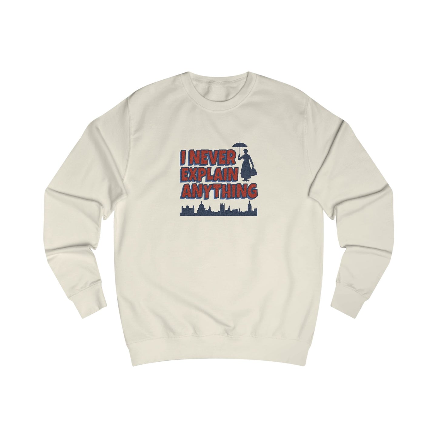 I Never Explain Anything — Mary Poppins Retro Sweatshirt (Light)
