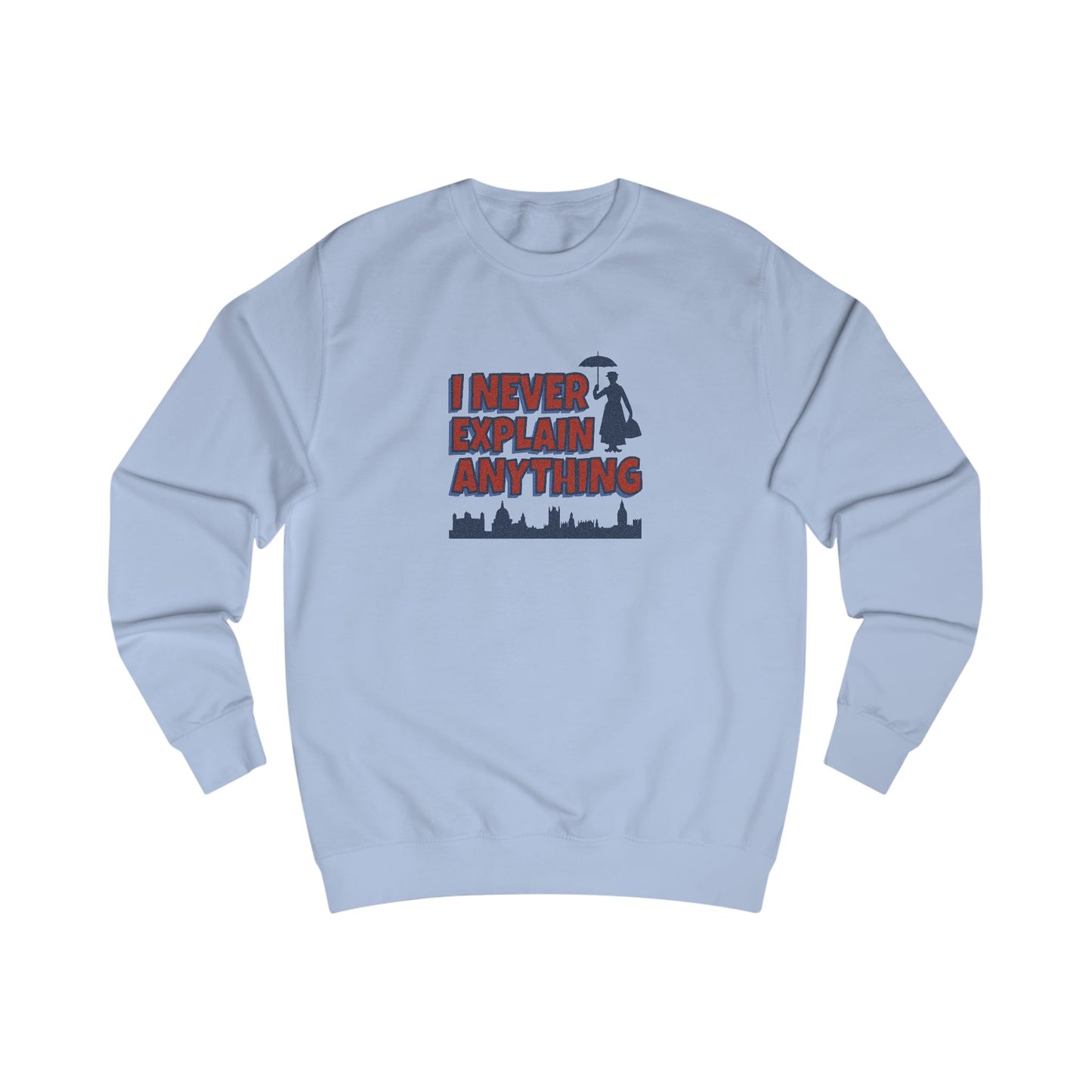 I Never Explain Anything — Mary Poppins Retro Sweatshirt (Light)