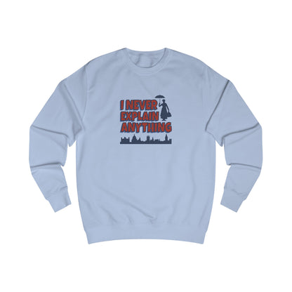 I Never Explain Anything — Mary Poppins Retro Sweatshirt (Light)