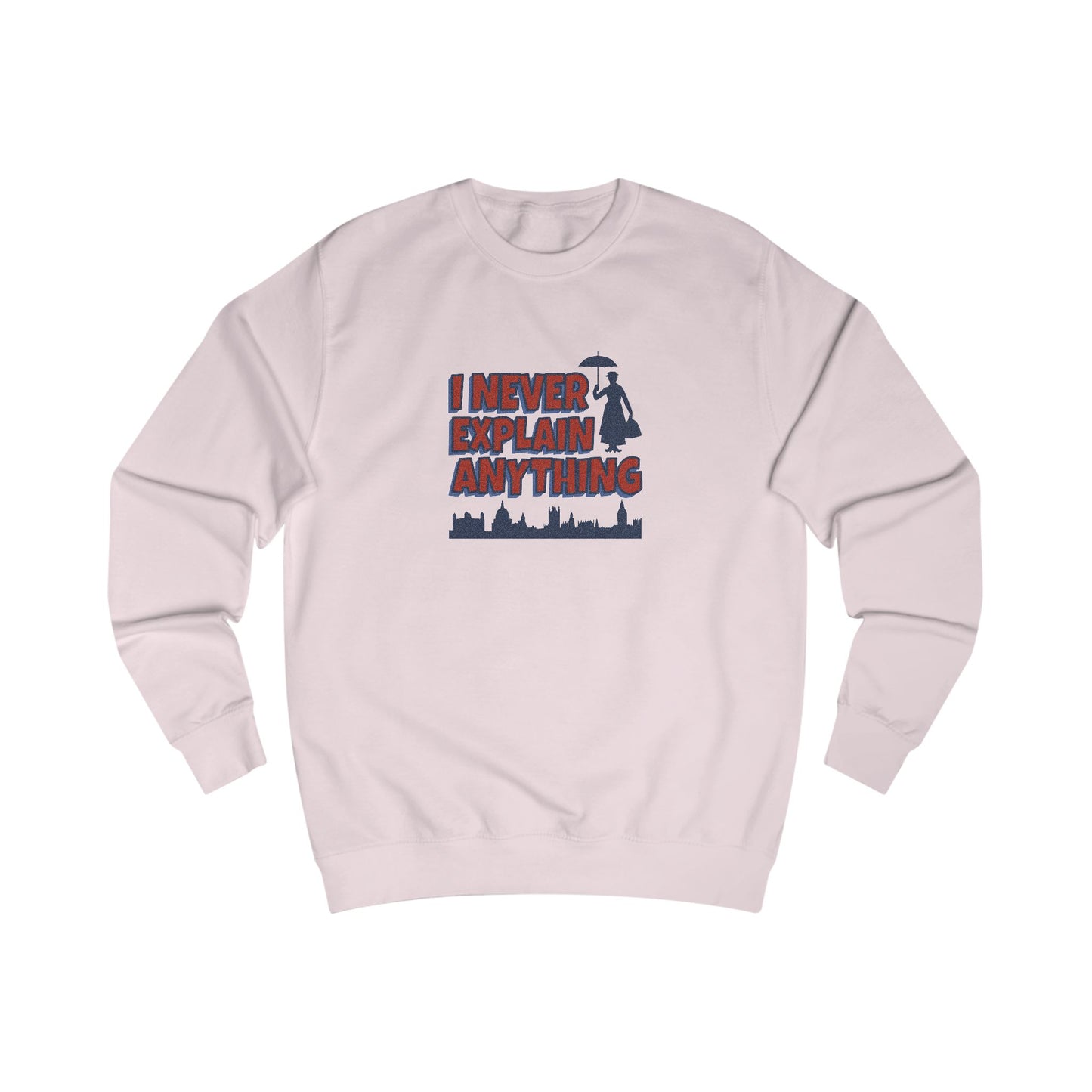 I Never Explain Anything — Mary Poppins Retro Sweatshirt (Light)