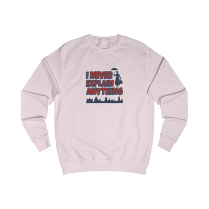 I Never Explain Anything — Mary Poppins Retro Sweatshirt (Light)