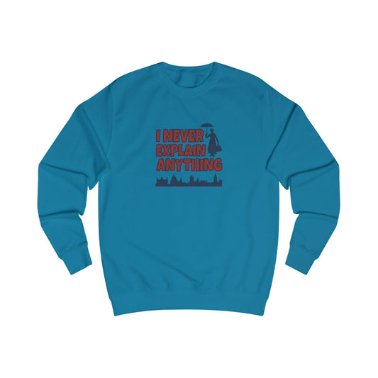 I Never Explain Anything — Mary Poppins Retro Sweatshirt (Light)