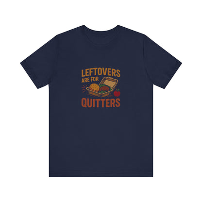Leftovers Are For Quitters — Foodie Retro Tee (Dark)