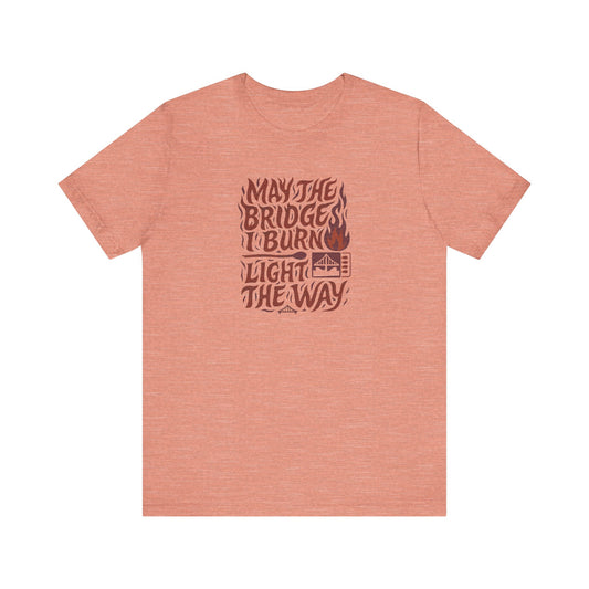 May the Bridges I Burn Light the Way (Remix) — Retro Tee (Light)
