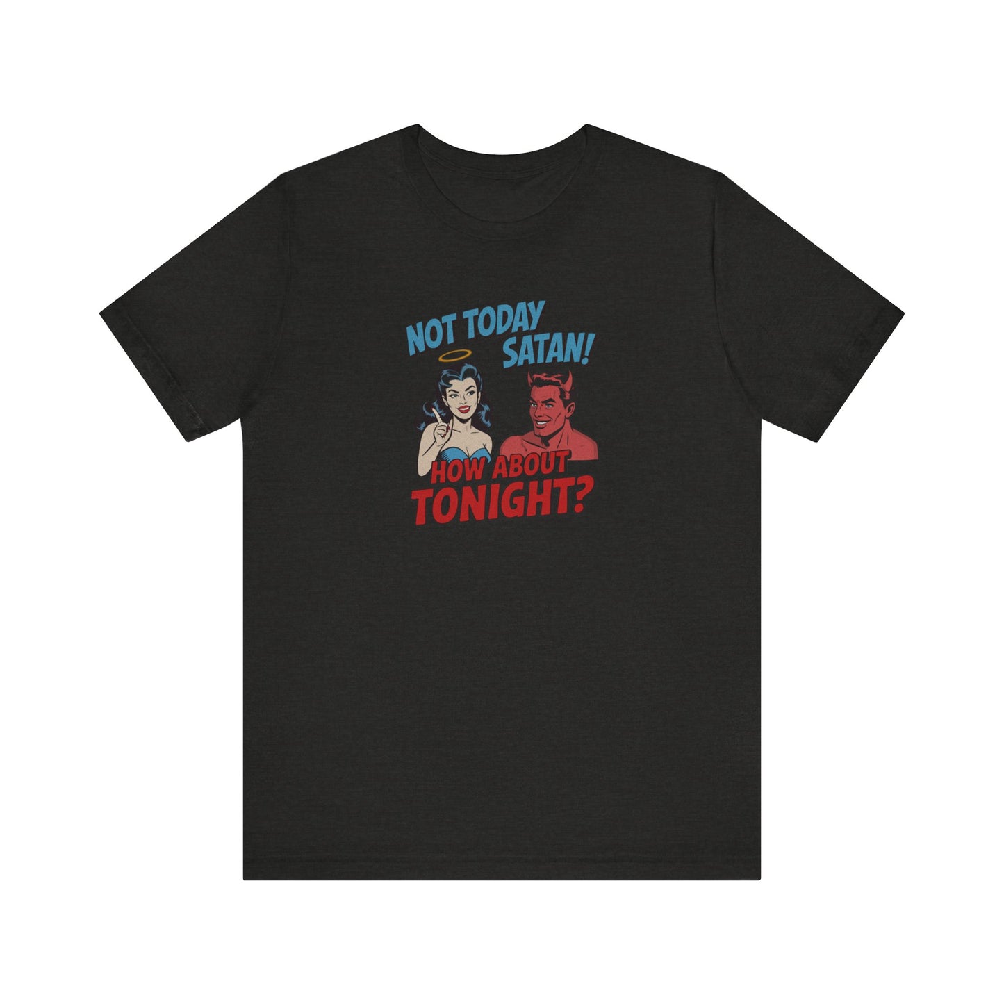 Not Today Satan (How About Tonight?) — Retro Tee (Dark)