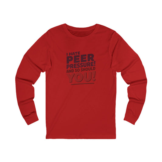 I Hate Peer Pressure, And So Should You! — Retro Long Sleeve (Light)