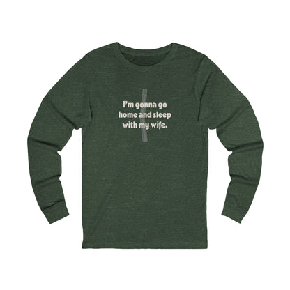 I’m Gonna Go Home and Sleep With My Wife — Clue Retro Long Sleeve (Light)