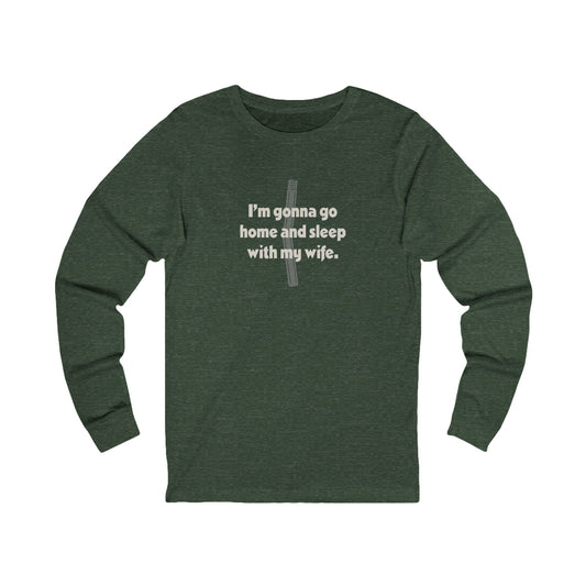 I’m Gonna Go Home and Sleep With My Wife — Clue Retro Long Sleeve (Light)