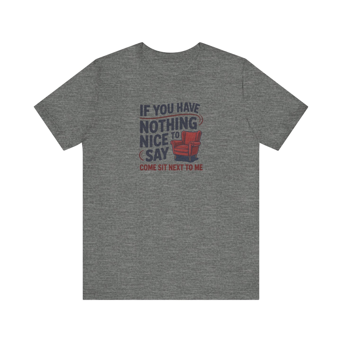 Nothing Nice to Say? Come Sit Next to Me — Retro Tee (Light)