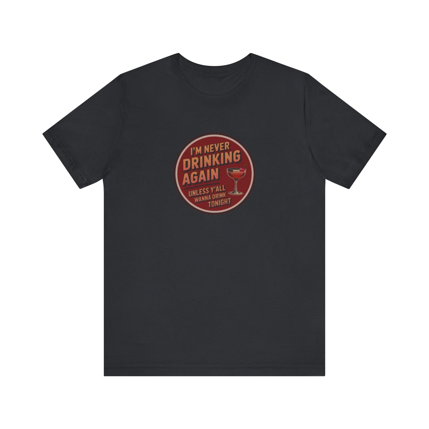 I’m Never Drinking Again (LOL) — Retro Tee (Dark)