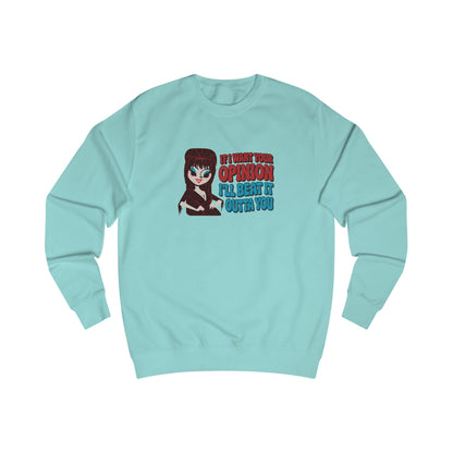If I Want Your Opinion, I'll Beat It Outta Ya — Elvira Retro Sweatshirt (Light)
